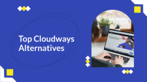 Read more about the article Cloudways Alternatives: Finding the Right Hosting Partner