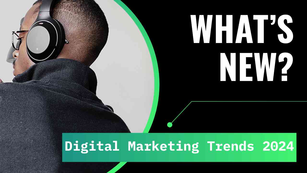 You are currently viewing Trying To Anticipate The Best Digital Marketing Trends 2024!