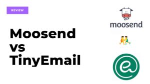 Read more about the article Moosend vs TinyEmail: which is better for You in 2024